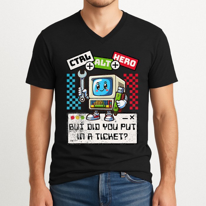 But Did You Put In A Ticket Pc Tech Pun Computer It Support V-Neck T-Shirt