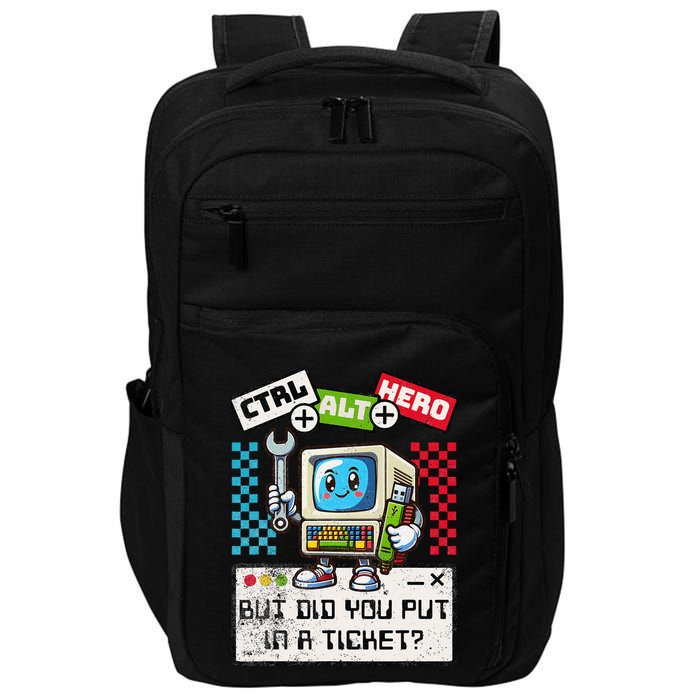 But Did You Put In A Ticket Pc Tech Pun Computer It Support Impact Tech Backpack