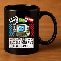 But Did You Put In A Ticket Pc Tech Pun Computer It Support 11oz C Handle Ceramic Mug
