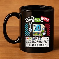 But Did You Put In A Ticket Pc Tech Pun Computer It Support 11oz C Handle Ceramic Mug