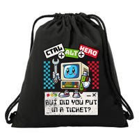 But Did You Put In A Ticket Pc Tech Pun Computer It Support Drawstring Bag