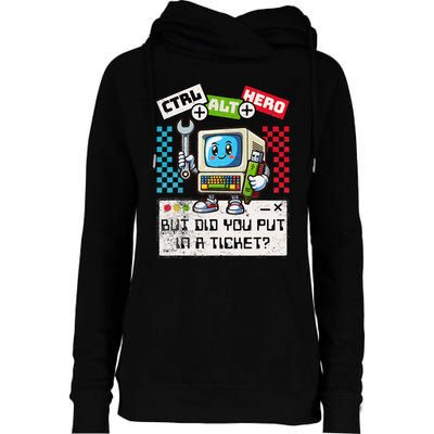 But Did You Put In A Ticket Pc Tech Pun Computer It Support Womens Funnel Neck Pullover Hood