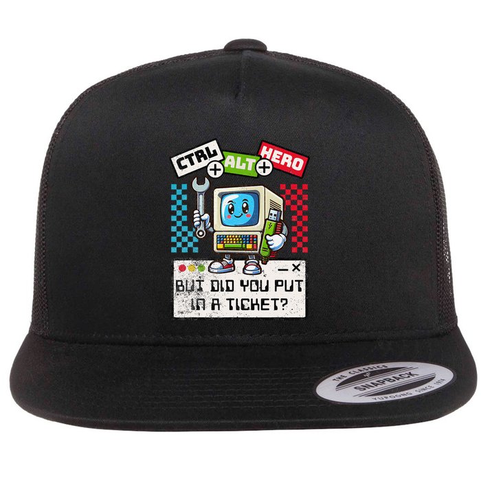 But Did You Put In A Ticket Pc Tech Pun Computer It Support Flat Bill Trucker Hat