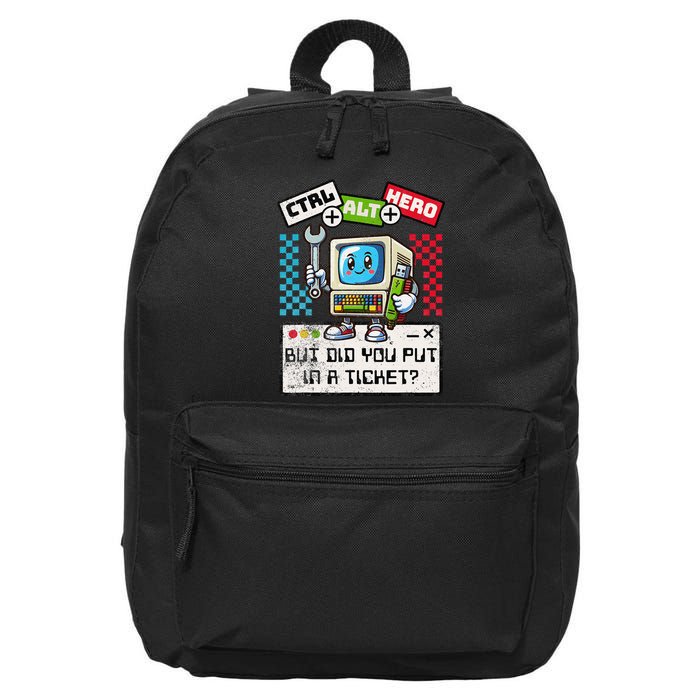 But Did You Put In A Ticket Pc Tech Pun Computer It Support 16 in Basic Backpack