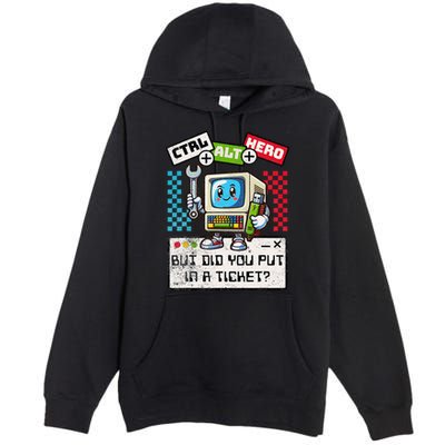 But Did You Put In A Ticket Pc Tech Pun Computer It Support Premium Pullover Hoodie