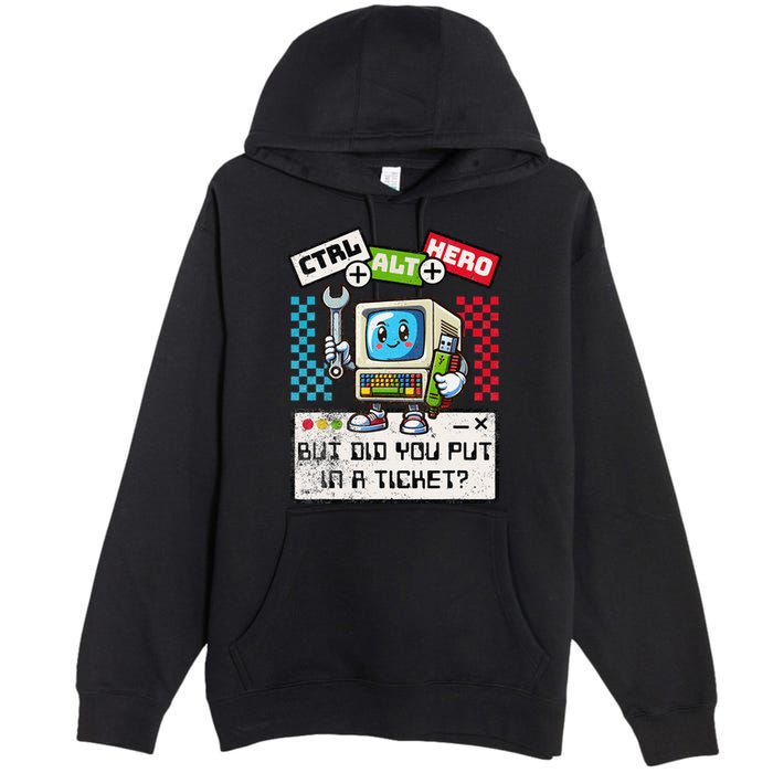 But Did You Put In A Ticket Pc Tech Pun Computer It Support Premium Pullover Hoodie