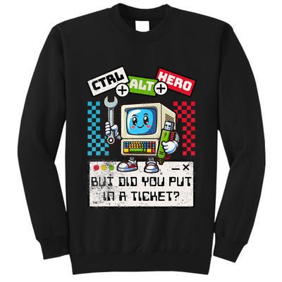 But Did You Put In A Ticket Pc Tech Pun Computer It Support Tall Sweatshirt