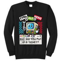 But Did You Put In A Ticket Pc Tech Pun Computer It Support Tall Sweatshirt