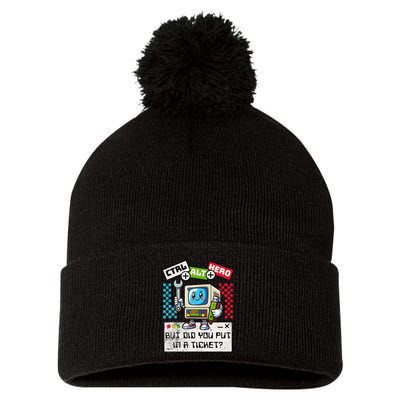 But Did You Put In A Ticket Pc Tech Pun Computer It Support Pom Pom 12in Knit Beanie