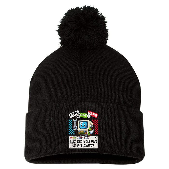 But Did You Put In A Ticket Pc Tech Pun Computer It Support Pom Pom 12in Knit Beanie