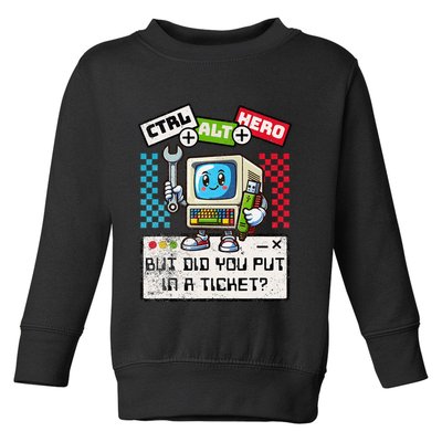 But Did You Put In A Ticket Pc Tech Pun Computer It Support Toddler Sweatshirt