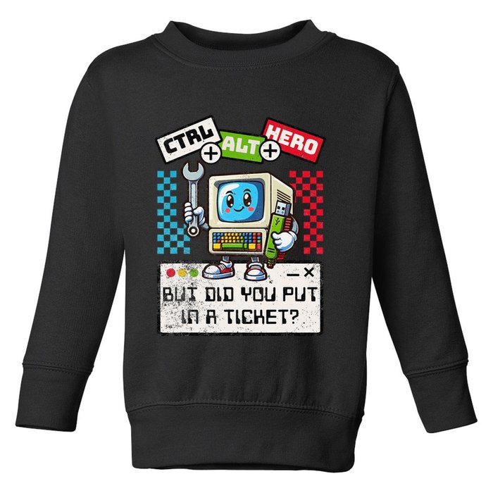 But Did You Put In A Ticket Pc Tech Pun Computer It Support Toddler Sweatshirt