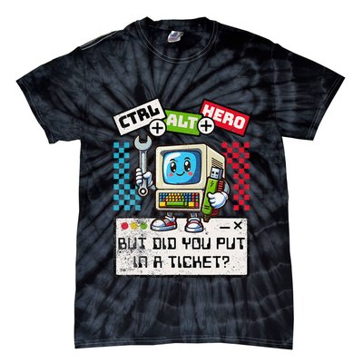But Did You Put In A Ticket Pc Tech Pun Computer It Support Tie-Dye T-Shirt