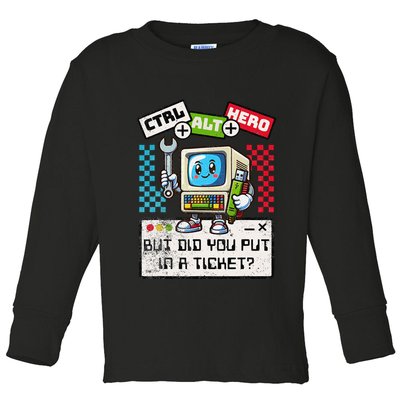 But Did You Put In A Ticket Pc Tech Pun Computer It Support Toddler Long Sleeve Shirt