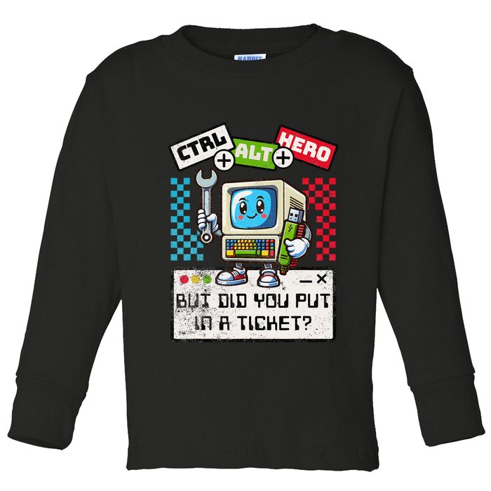 But Did You Put In A Ticket Pc Tech Pun Computer It Support Toddler Long Sleeve Shirt