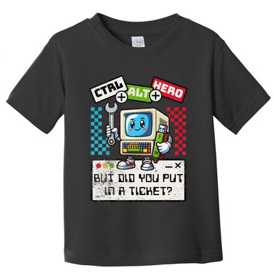 But Did You Put In A Ticket Pc Tech Pun Computer It Support Toddler T-Shirt