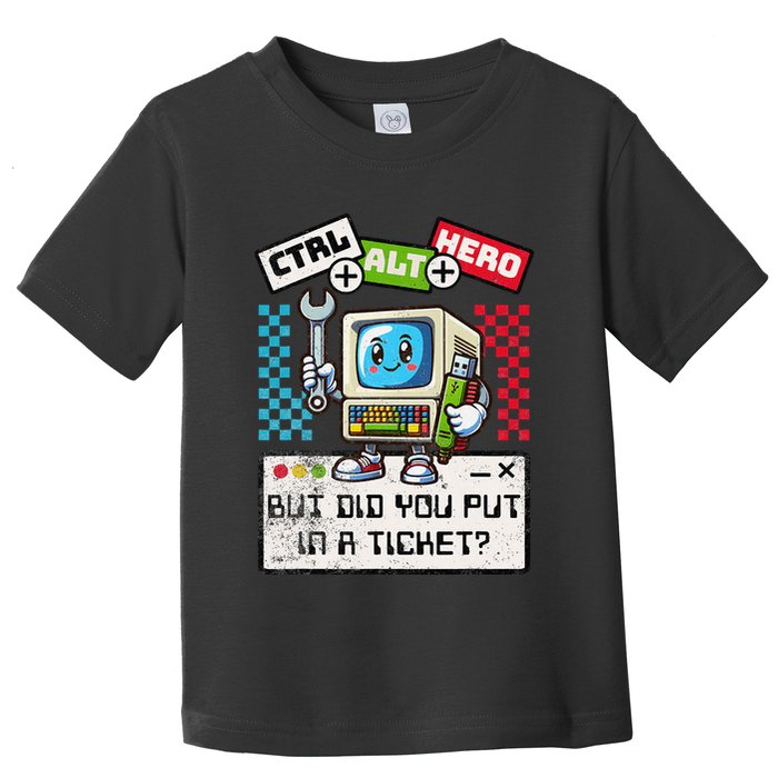 But Did You Put In A Ticket Pc Tech Pun Computer It Support Toddler T-Shirt