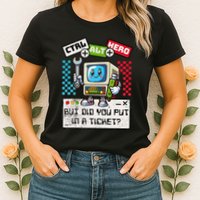 But Did You Put In A Ticket Pc Tech Pun Computer It Support Womens T-Shirt