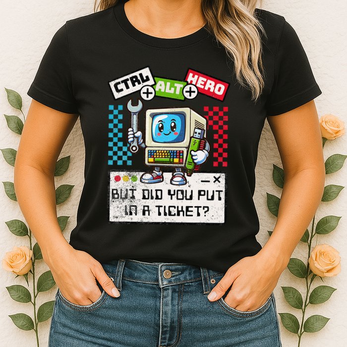 But Did You Put In A Ticket Pc Tech Pun Computer It Support Womens T-Shirt