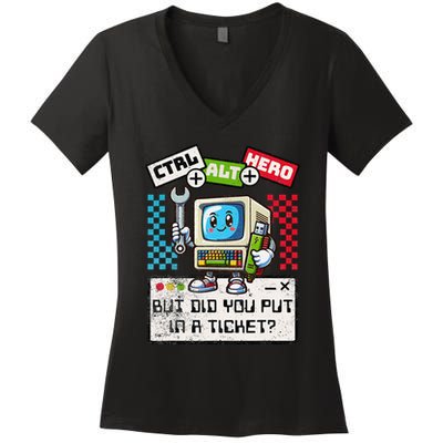 But Did You Put In A Ticket Pc Tech Pun Computer It Support Women's V-Neck T-Shirt