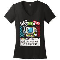 But Did You Put In A Ticket Pc Tech Pun Computer It Support Women's V-Neck T-Shirt