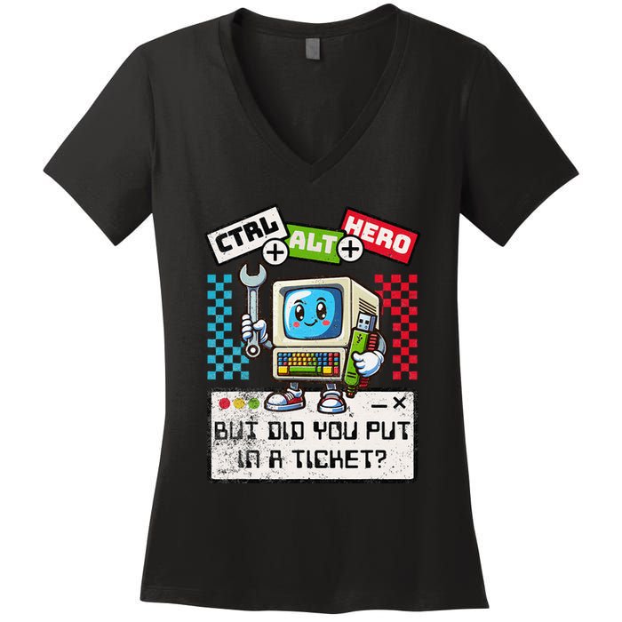 But Did You Put In A Ticket Pc Tech Pun Computer It Support Women's V-Neck T-Shirt