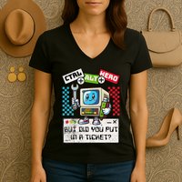 But Did You Put In A Ticket Pc Tech Pun Computer It Support Women's V-Neck T-Shirt