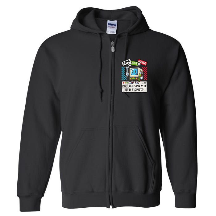 But Did You Put In A Ticket Pc Tech Pun Computer It Support Full Zip Hoodie