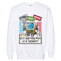 But Did You Put In A Ticket Pc Tech Pun Computer It Support Garment-Dyed Sweatshirt
