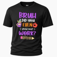 Bruh Did You Even Show Your Work Funny Math Teacher  Cooling Performance Crew T-Shirt