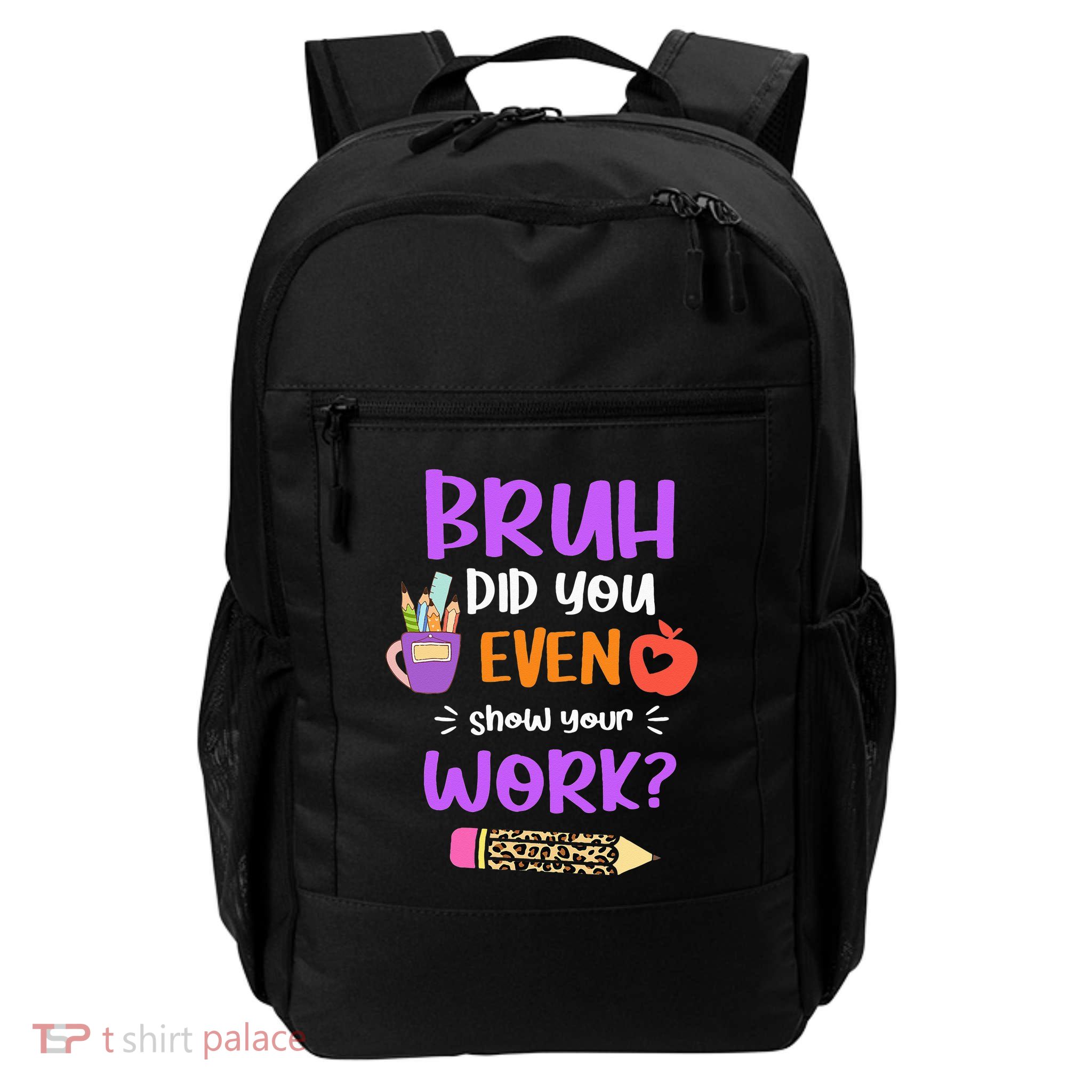 Bruh Did You Even Show Your Work Funny Math Teacher  Backpack