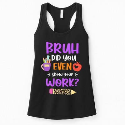 Bruh Did You Even Show Your Work Funny Math Teacher  Womens Tank Top