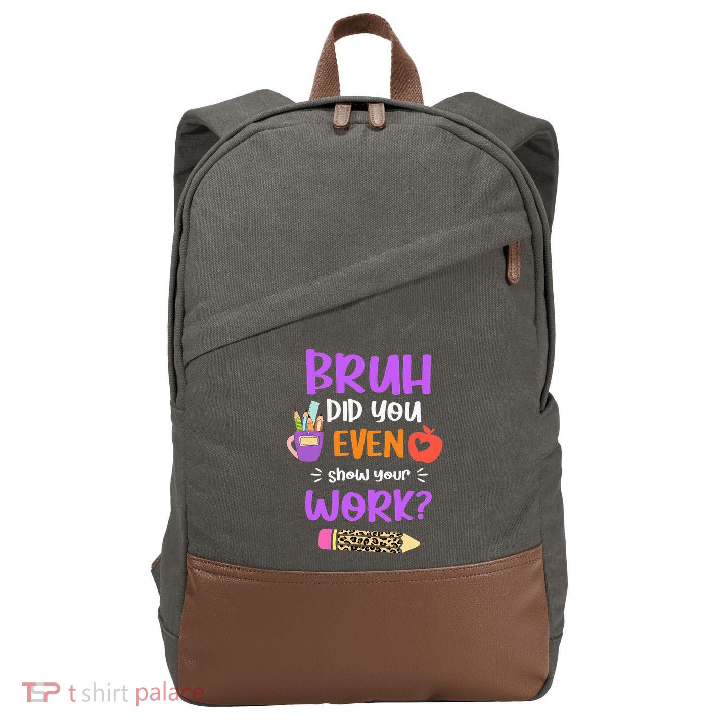 Bruh Did You Even Show Your Work Funny Math Teacher  Cotton Canvas Backpack