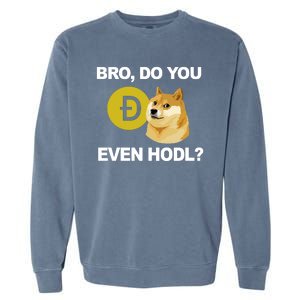 Bro Do You Even Hodl Funny Doge Coin Crypto Garment-Dyed Sweatshirt