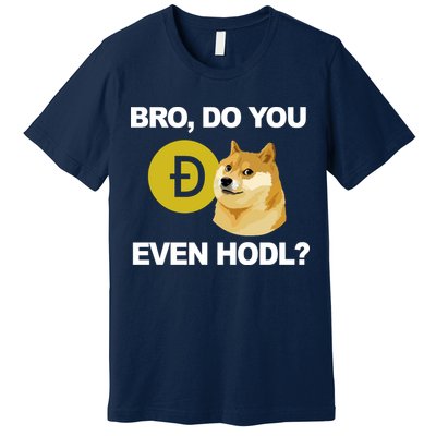Bro Do You Even Hodl Funny Doge Coin Crypto Premium T-Shirt