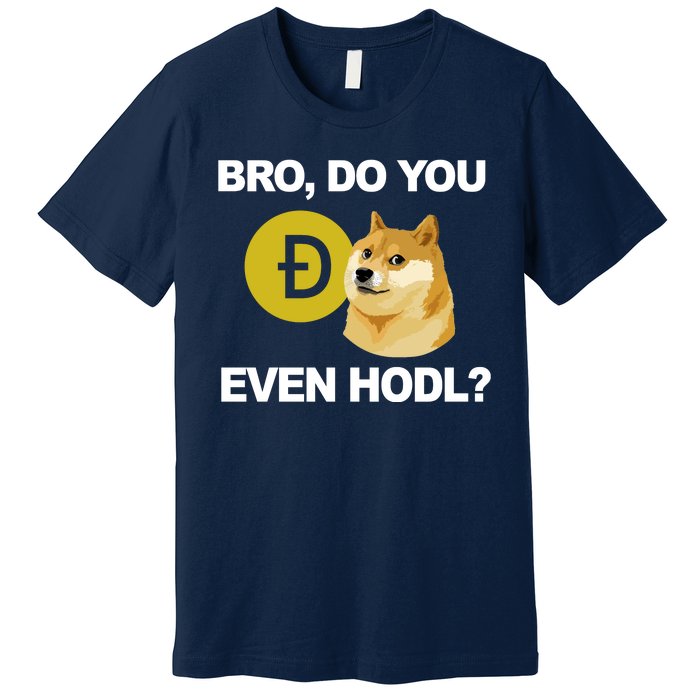 Bro Do You Even Hodl Funny Doge Coin Crypto Premium T-Shirt