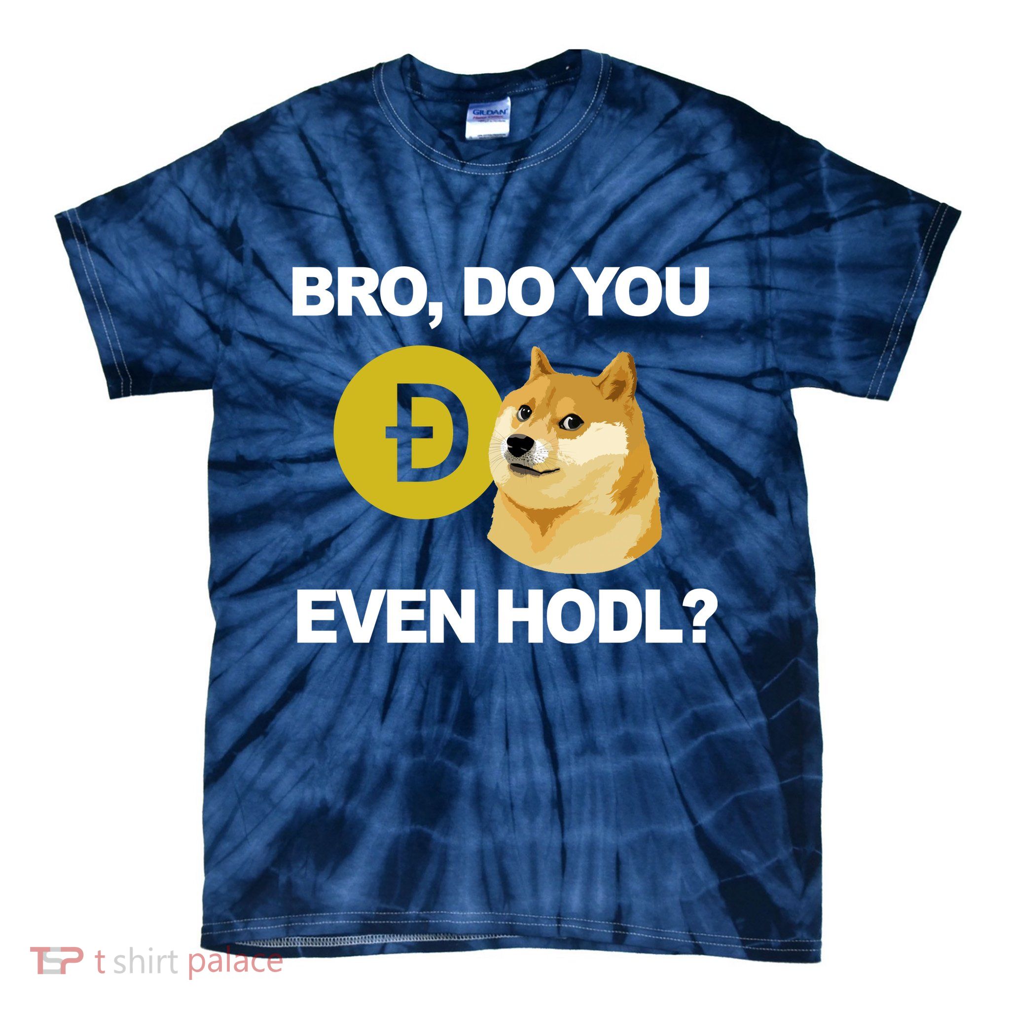 Bro Do You Even Hodl Funny Doge Coin Crypto Tie-Dye T-Shirt