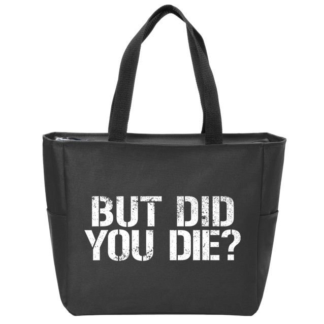 But Did You Die Workout Fitness Military But Did You Die Zip Tote Bag