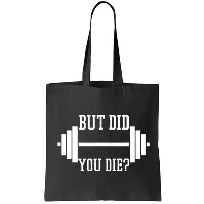 BUT DID YOU DIE? Funny Gym Weight Lifting Fitness Gift Bag