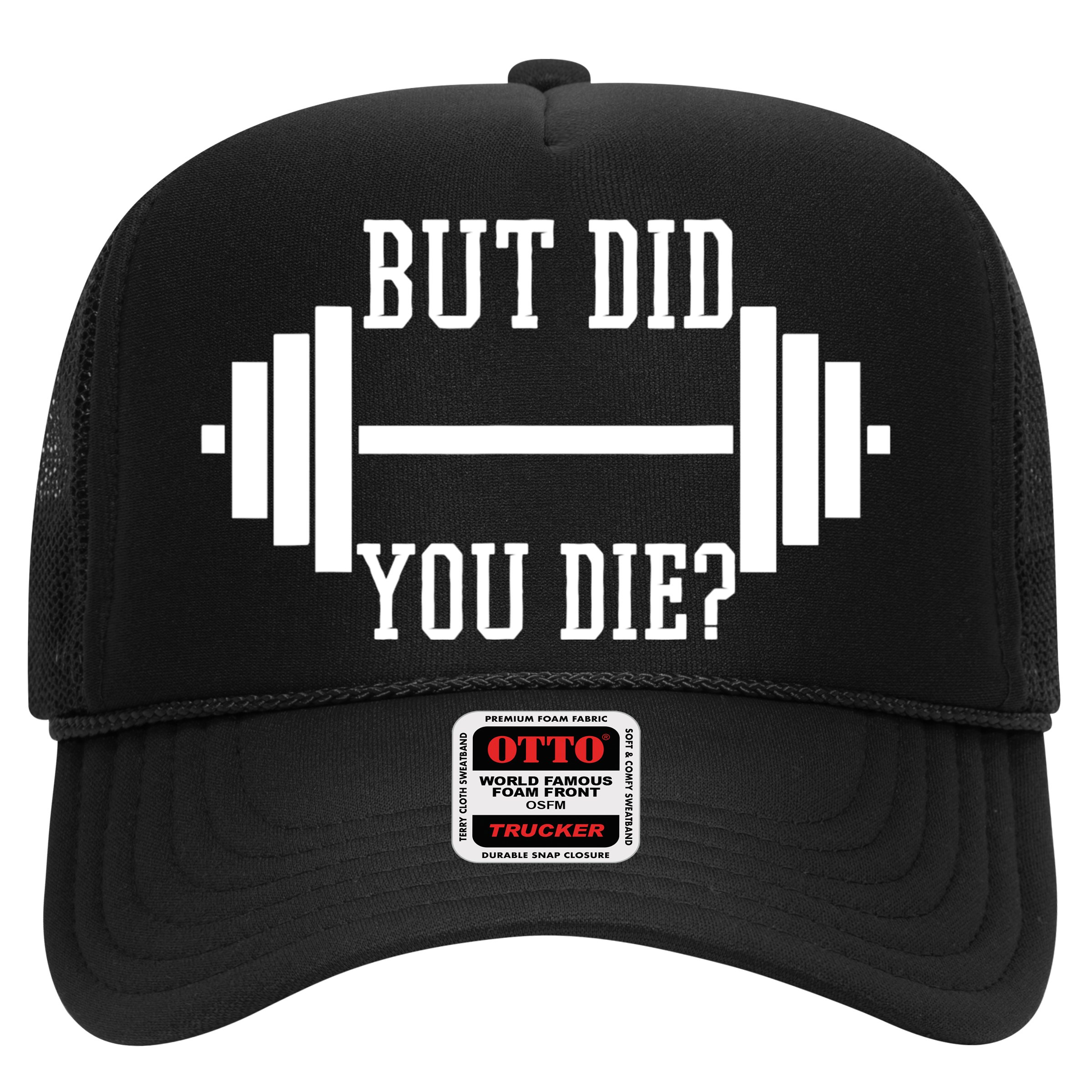BUT DID YOU DIE? Funny Gym Weight Lifting Fitness Gift Hat