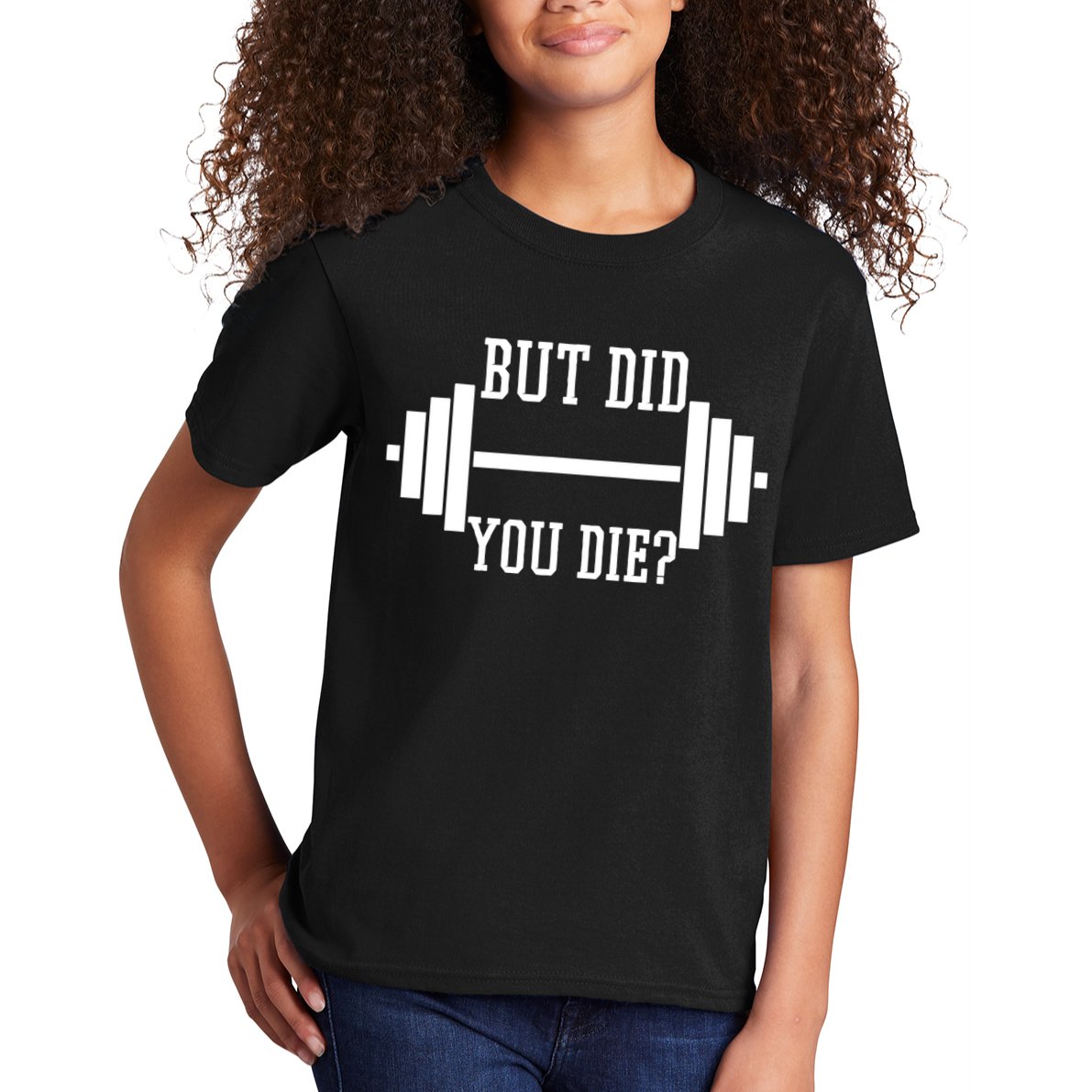 BUT DID YOU DIE? Funny Gym Weight Lifting Fitness Gift Kids T-Shirt