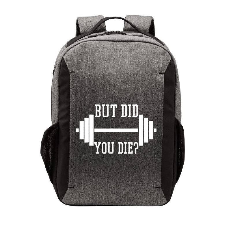 BUT DID YOU DIE? Funny Gym Weight Lifting Fitness Gift Vector Backpack