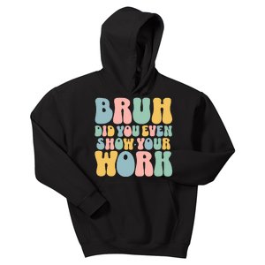 Bruh Did You Even Show Your Work Kids Hoodie