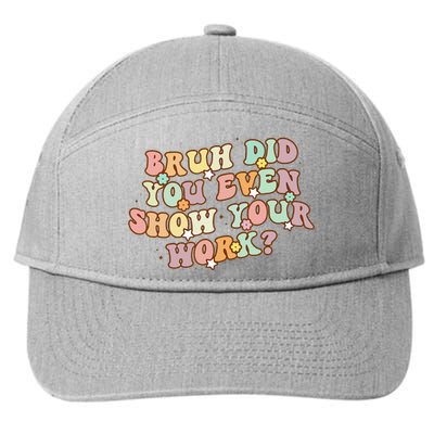 Bruh Did You Even Show Your Work Funny Math Teacher Groovy 7-Panel Snapback Hat