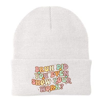 Bruh Did You Even Show Your Work Funny Math Teacher Groovy Knit Cap Winter Beanie