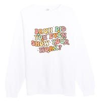 Bruh Did You Even Show Your Work Funny Math Teacher Groovy Premium Crewneck Sweatshirt