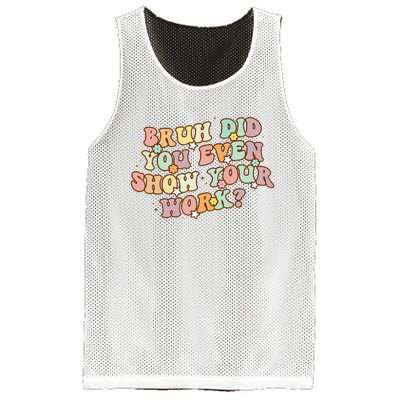 Bruh Did You Even Show Your Work Funny Math Teacher Groovy Mesh Reversible Basketball Jersey Tank