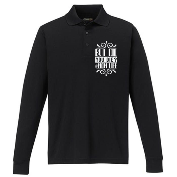 But Did You Die Mom Life Performance Long Sleeve Polo