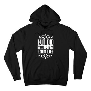 But Did You Die Mom Life Hoodie