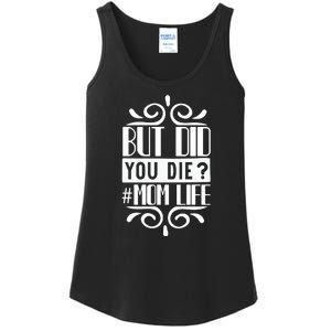 But Did You Die Mom Life Ladies Essential Tank